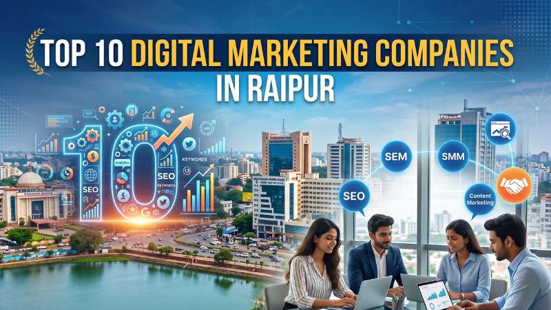 Top 10 Digital Marketing Companies in Raipur 2026